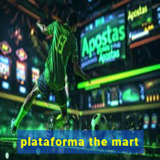 plataforma the mart